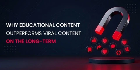 Why Educational Content Outperforms Viral Content Long-Term 12 why educational content outperforms viral content long term
